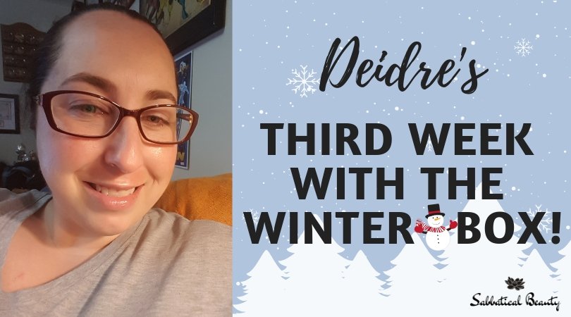 Deidre's Third Week with the Winter Box - Sabbatical Beauty