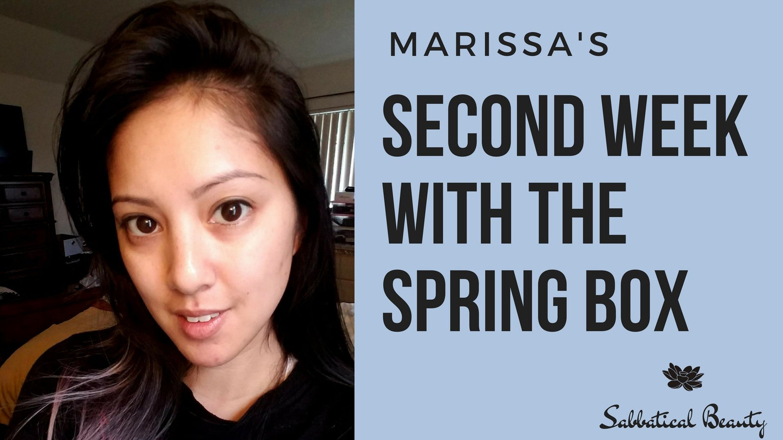 Marissa's Second Week with the Spring Box! - Sabbatical Beauty