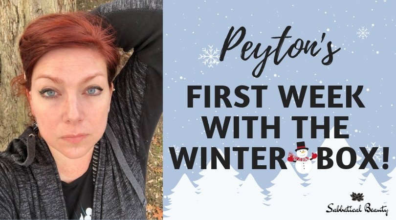 Peyton's First Week With The Winter Box! - Sabbatical Beauty