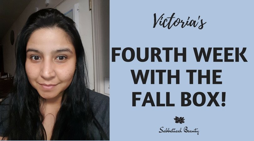 Victoria's Fourth Week with the Fall Box - Sabbatical Beauty